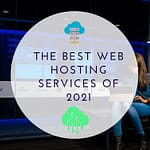 The best web hosting services of 2021